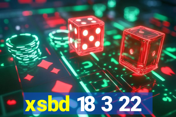 xsbd 18 3 22