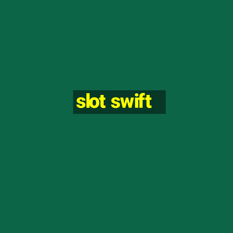 slot swift