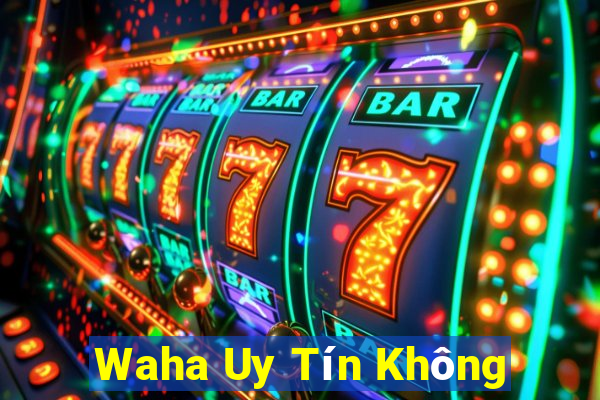 Waha Uy Tín Không