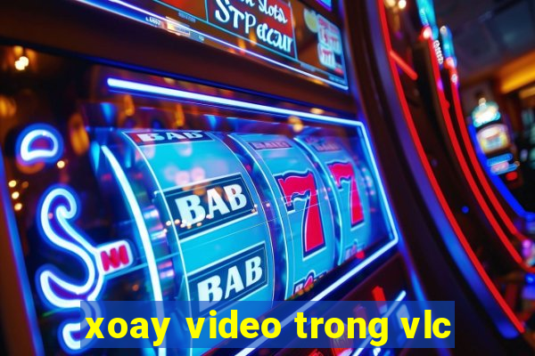 xoay video trong vlc