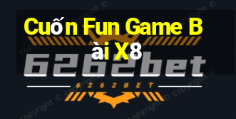 Cuốn Fun Game Bài X8