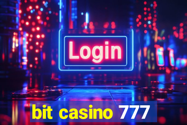 bit casino 777