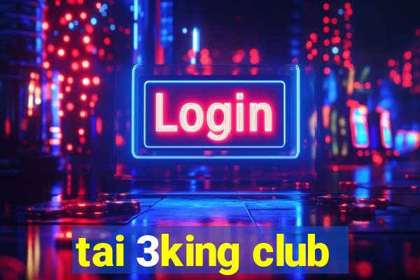 tai 3king club