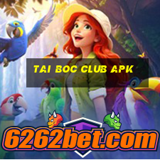 tai boc club apk