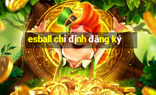 esball chỉ định đăng ký