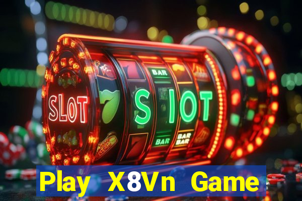 Play X8Vn Game Bài Online Miễn Phí