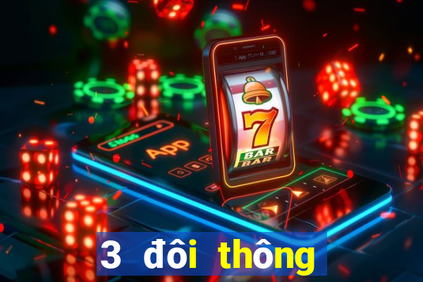 3 đôi thông chặt được gì