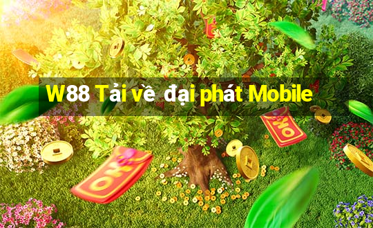 W88 Tải về đại phát Mobile