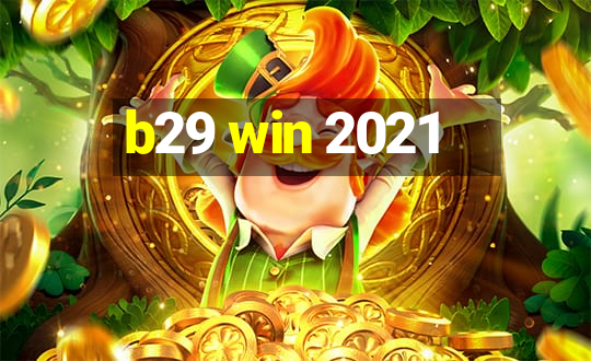 b29 win 2021