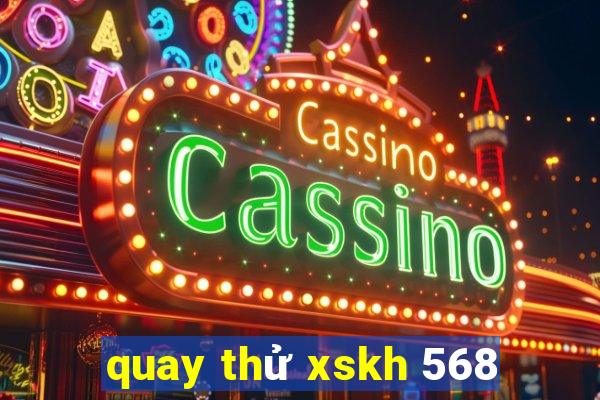 quay thử xskh 568