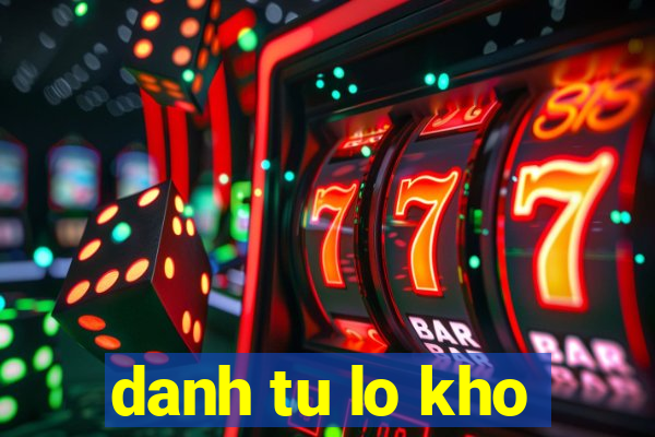 danh tu lo kho