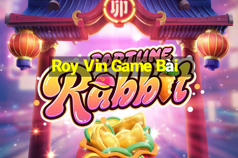 Roy Vin Game Bài