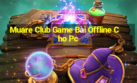 Muare Club Game Bài Offline Cho Pc