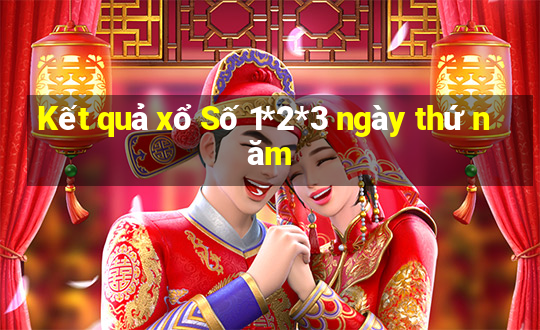 Kết quả xổ Số 1*2*3 ngày thứ năm