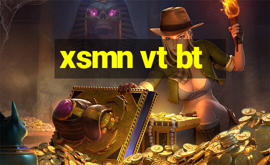 xsmn vt bt