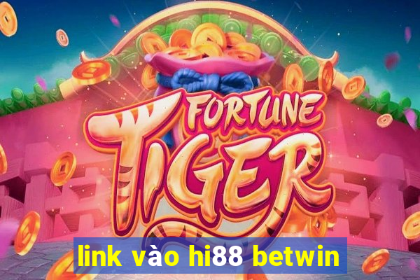 link vào hi88 betwin