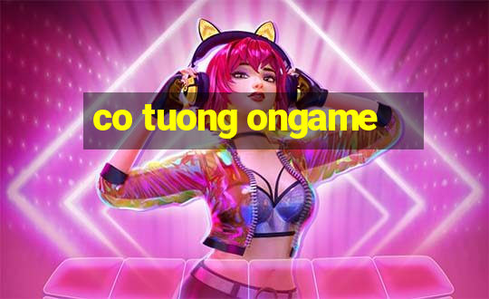 co tuong ongame