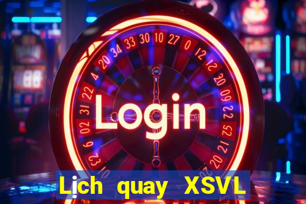 Lịch quay XSVL ngày 12