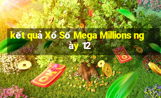 kết quả Xổ Số Mega Millions ngày 12