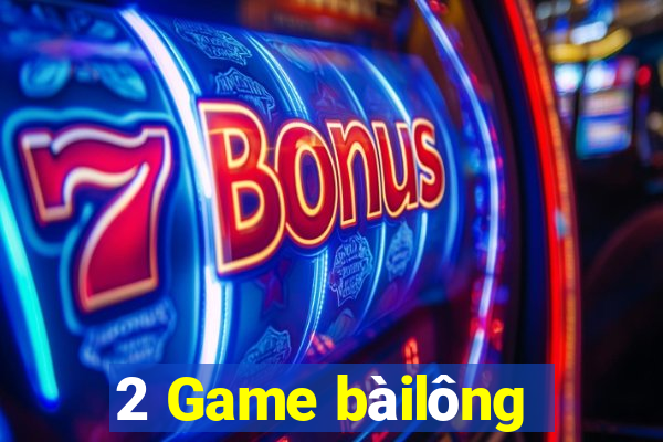 2 Game bàilông