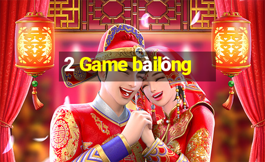 2 Game bàilông