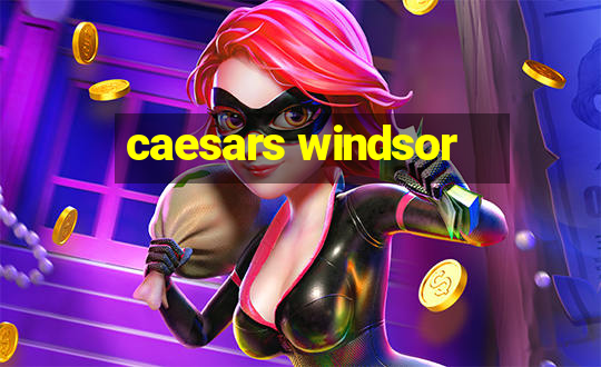 caesars windsor