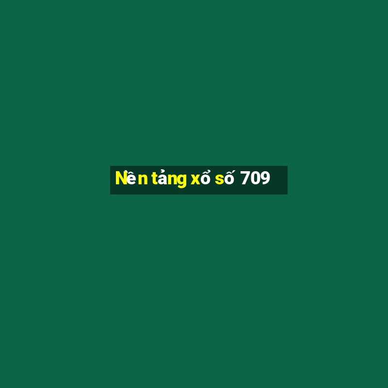 Nền tảng xổ số 709