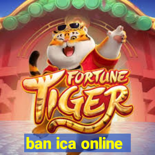 ban ica online