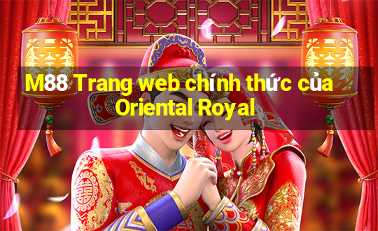 M88 Trang web chính thức của Oriental Royal