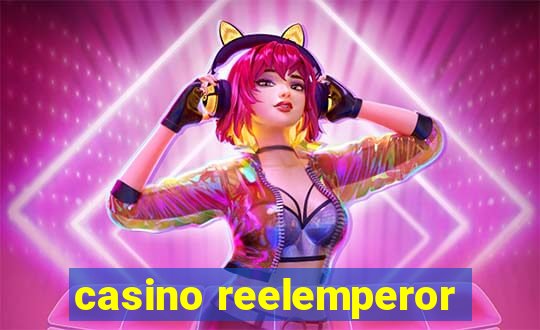 casino reelemperor