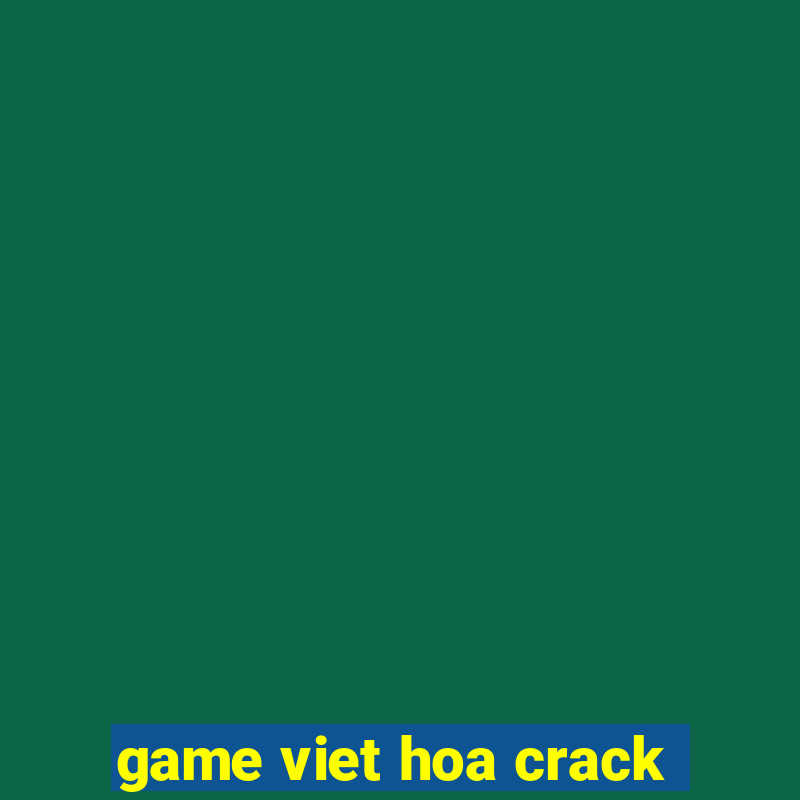 game viet hoa crack