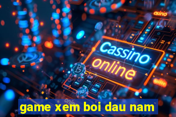 game xem boi dau nam