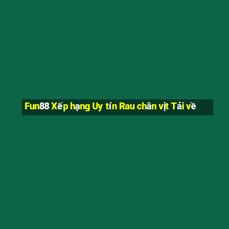 Fun88 Xếp hạng Uy tín Rau chân vịt Tải về