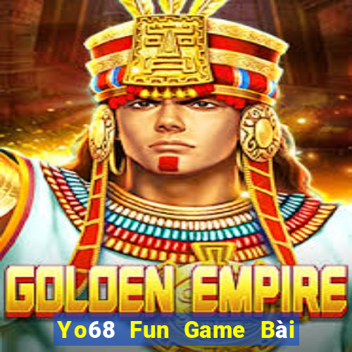 Yo68 Fun Game Bài 1 Đổi 1