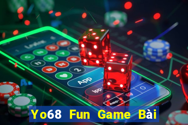 Yo68 Fun Game Bài 1 Đổi 1