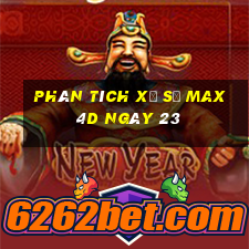 Phân tích Xổ Số max 4d ngày 23