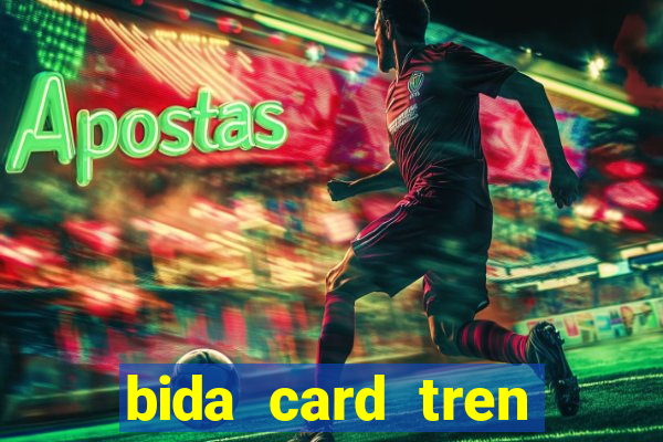 bida card tren zing me