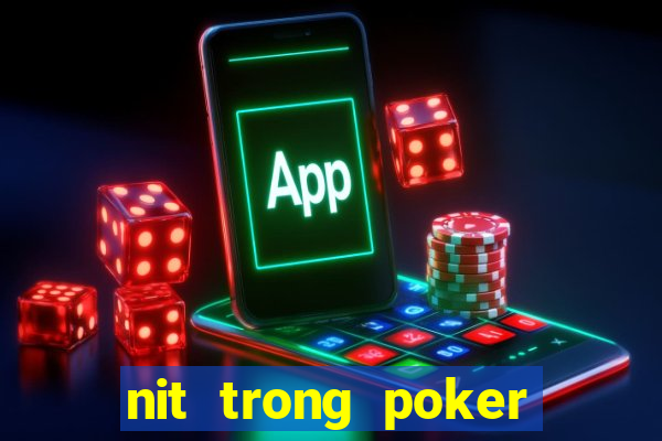 nit trong poker là gì