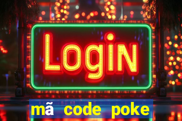 mã code poke đại chiến