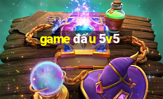 game đấu 5v5