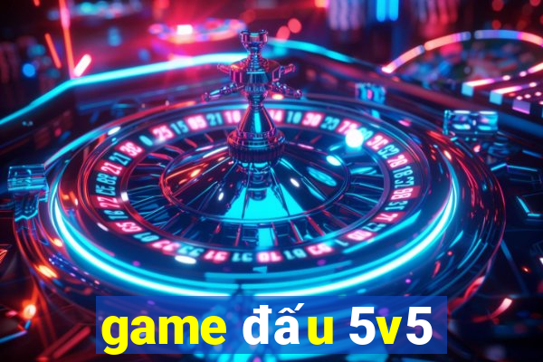 game đấu 5v5