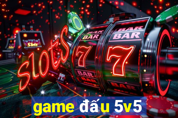 game đấu 5v5