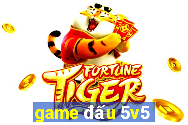 game đấu 5v5