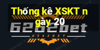 Thống kê XSKT ngày 20