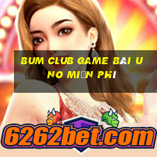 Bum Club Game Bài Uno Miễn Phí