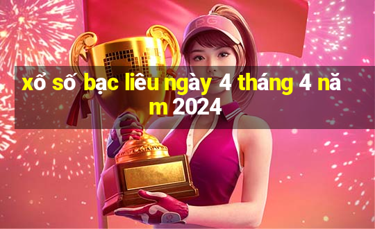 xổ số bạc liêu ngày 4 tháng 4 năm 2024