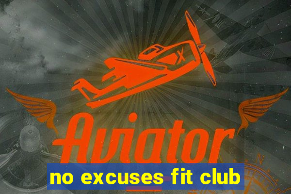 no excuses fit club