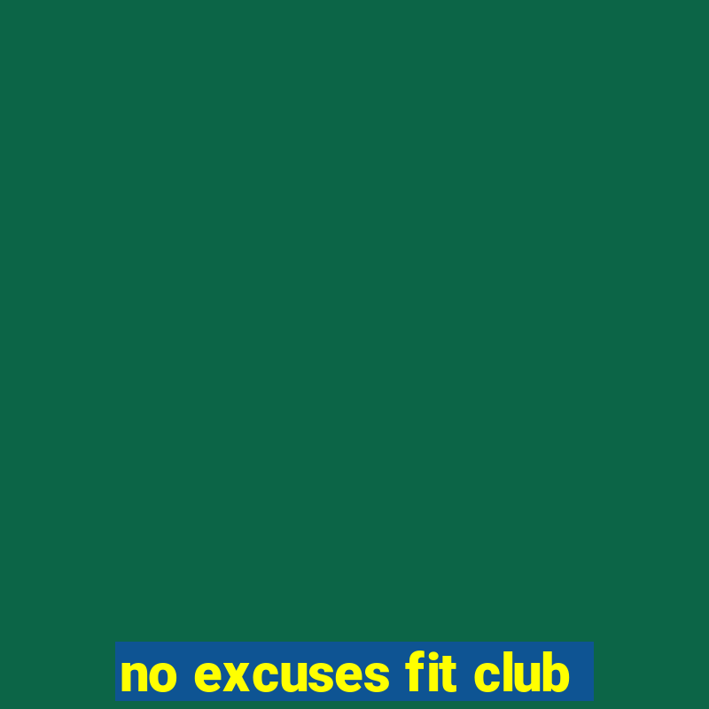 no excuses fit club