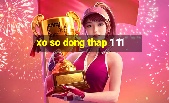 xo so dong thap 1 11