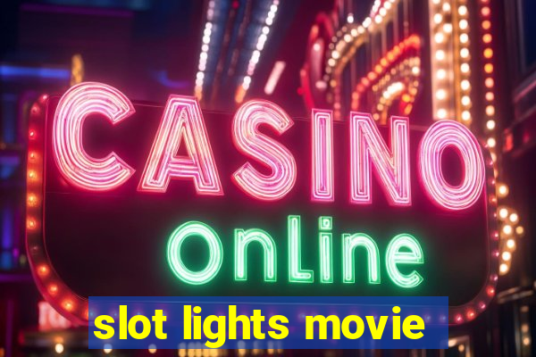 slot lights movie